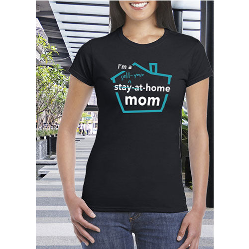 Shirt #4 -I'm A Sell Your Home Mom